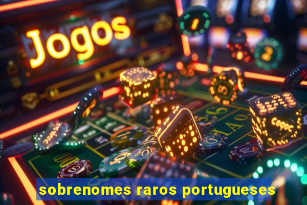 sobrenomes raros portugueses